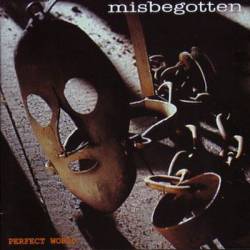Misbegotten : Perfect World Misbegotten : Perfect World